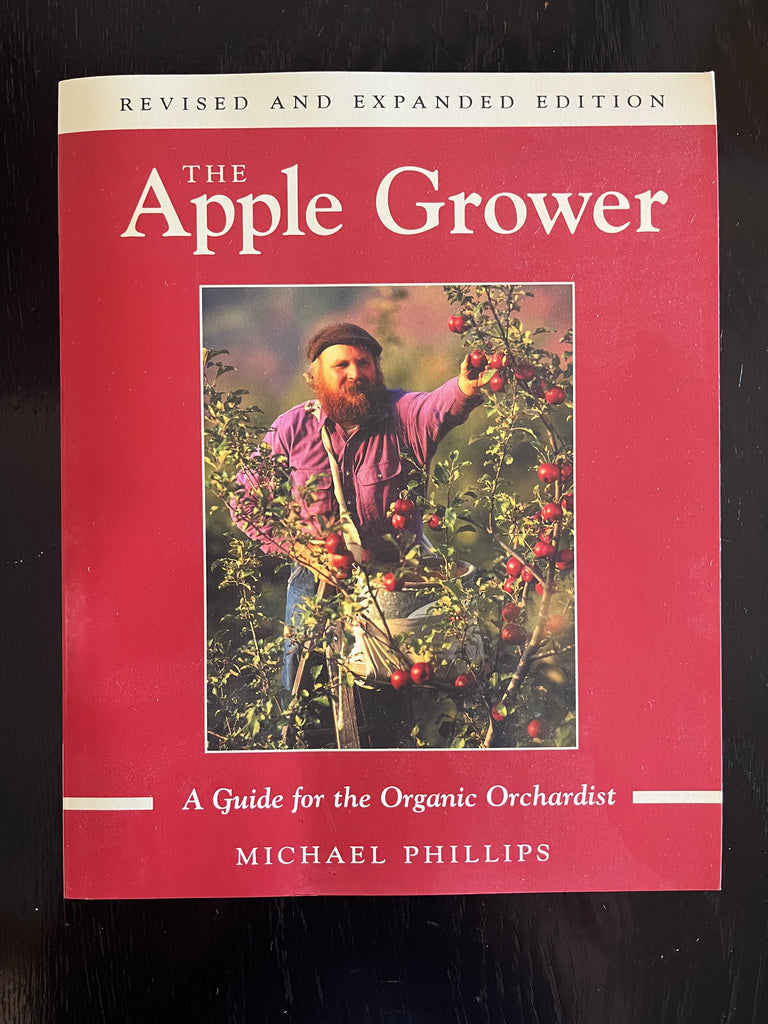 The Apple Grower: A Guide for the Organic Orchardist, by Michael Phillips